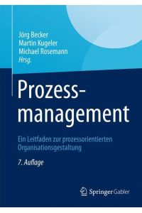 Prozessmanagement  - Ein Leitfaden zur prozessorientierten Organisationsgestaltung