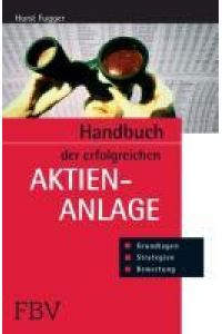 Handbuch der erfolgreichen Aktienanlage  - Grundlagen, Bewertung, Strategien