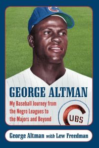 George Altman  - My Baseball Journey from the Negro Leagues to the Majors and Beyond
