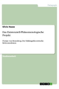 Das Existenziell-Phänomenologische Projekt  - Florian von Rosenberg: Der bildungstheoretische Referenzrahmen