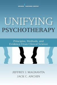Unifying Psychotherapy  - Principles, Methods, and Evidence from Clinical Science