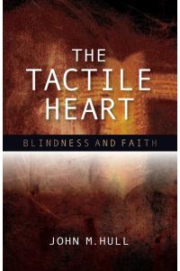The Tactile Heart  - Blindness and Faith