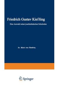 Friedrich Gustav Kießling  - Eine Auswahl seiner Joachimsthalschen Schulreden