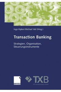 Transaction Banking  - Strategien, Organisation, Steuerungsinstrumente