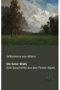 Die Geier-Wally  - Eine Geschichte aus den Tiroler Alpen