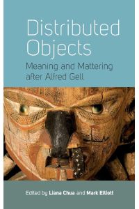 Distributed Objects  - Meaning and Mattering after Alfred Gell