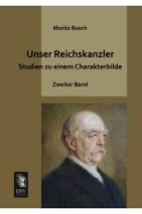 Unser Reichskanzler  - Studien zu einem Charakterbilde - Zweiter Band