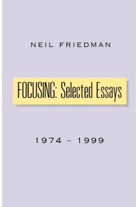 Focusing  - Selected Essays: 1974-1999