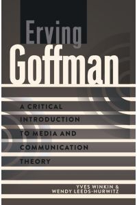 Erving Goffman  - A Critical Introduction to Media and Communication Theory