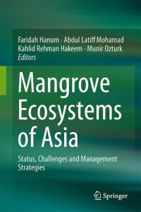 Mangrove Ecosystems of Asia  - Status, Challenges and Management Strategies