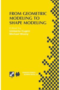 From Geometric Modeling to Shape Modeling  - IFIP TC5 WG5.2 Seventh Workshop on Geometric Modeling: Fundamentals and Applications October 2¿4, 2000, Parma, Italy