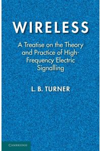 Wireless  - A Treatise on the Theory and Practice of High-Frequency Electric Signalling