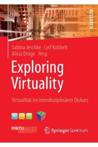 Exploring Virtuality  - Virtualität im interdisziplinären Diskurs