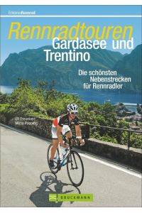 Rennradtouren Gardasee und Trentino  - Die schönsten Nebenstrecken für Rennradler
