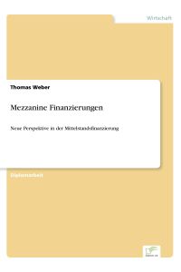 Mezzanine Finanzierungen  - Neue Perspektive in der Mittelstandsfinanzierung