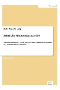 Asiatische Managementmodelle  - Eine literaturgestützte Studie über Teilfunktionen des Managements südostasiatischer Unternehmen