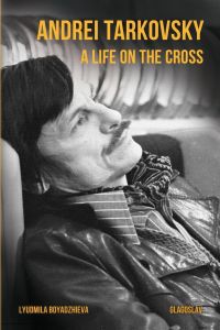 Andrei Tarkovsky  - A Life on the Cross