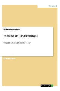 Volatilität als Handelsstrategie  - When the VIX is high, it¿s time to buy