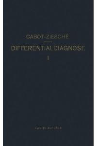 Differentialdiagnose  - Anhand von 385 Genau Besprochenen Krankheitsfällen Lehrbuchmässig Dargestellt
