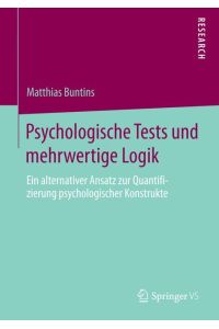 Psychologische Tests und mehrwertige Logik  - Ein alternativer Ansatz zur Quantifizierung psychologischer Konstrukte