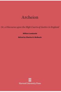 Archeion  - Or, a Discourse upon the High Courts of Justice in England