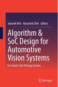 Algorithm & SoC Design for Automotive Vision Systems  - For Smart Safe Driving System
