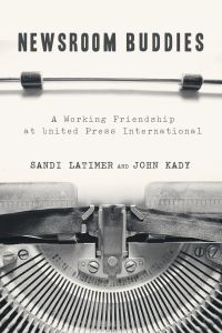 Newsroom Buddies  - A Working Friendship at United Press International