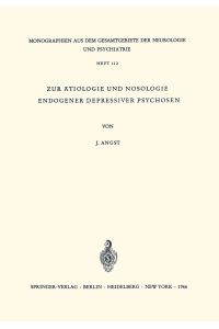 Zur Ätiologie und Nosologie endogener depressiver psychosen  - Eine genetische, soziologische und klinische Studie