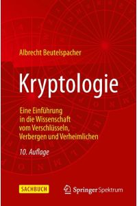 Kryptologie  - Eine Einführung in die Wissenschaft vom Verschlüsseln, Verbergen und Verheimlichen