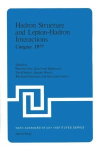 Hadron Structure and Lepton-Hadron Interactions  - Cargèse 1977