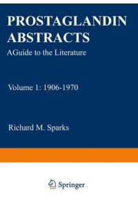 Prostaglandin Abstracts  - A Guide to the Literature Volume 1: 1906¿1970