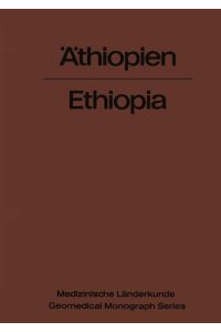 Äthiopien ¿ Ethiopia  - Eine geographisch-medizinische Landeskunde / A Geomedical Monograph