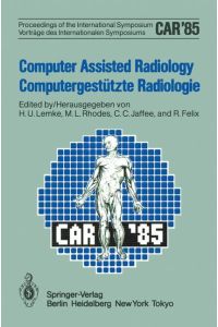 Computer Assisted Radiology / Computergestützte Radiologie  - Proceedings of the International Symposium / Vorträge des Internationalen Symposiums