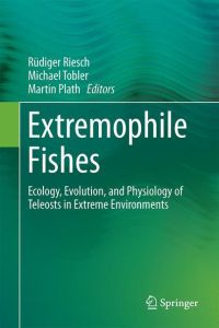 Extremophile Fishes  - Ecology, Evolution, and Physiology of Teleosts in Extreme Environments