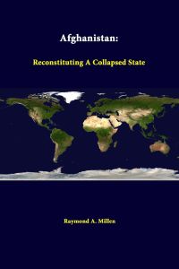 Afghanistan  - Reconstituting A Collapsed State