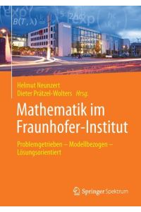 Mathematik im Fraunhofer-Institut  - Problemgetrieben ¿ Modellbezogen ¿ Lösungsorientiert