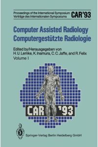 Computer Assisted Radiology / Computergestützte Radiologie  - Proceedings of the International Symposium / Vorträge des Internationalen Symposiums CAR'93 Computer Assisted Radiology