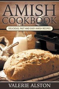Amish Cookbook  - Delicious, Fast and Easy Amish Recipes