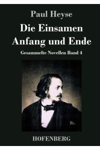 Die Einsamen / Anfang und Ende  - Gesammelte Novellen Band 4
