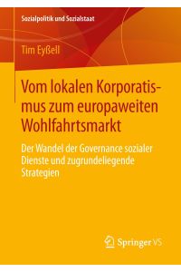 Vom lokalen Korporatismus zum europaweiten Wohlfahrtsmarkt  - Der Wandel der Governance sozialer Dienste und zugrundeliegende Strategien