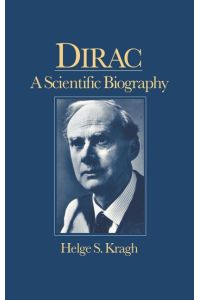 Dirac  - A Scientific Biography
