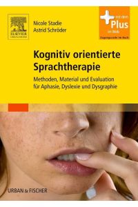 Kognitiv orientierte Sprachtherapie  - Methoden, Material und Evaluation für Aphasie, Dyslexie und Dysgraphie - mit Zugang zum Elsevier-Portal