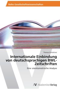 Internationale Einbindung von deutschsprachigen BWL-Zeitschriften  - Eine szientometrische Analyse