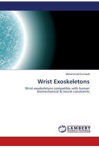 Wrist Exoskeletons  - Wrist exoskeletons compatible with human biomechanical & neural constraints