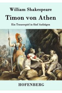 Timon von Athen  - Ein Trauerspiel in fünf Aufzügen