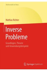 Inverse Probleme  - Grundlagen, Theorie und Anwendungsbeispiele