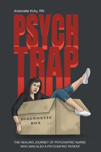 Psych Trap  - THE HEALING JOURNEY OF PSYCHIATRIC NURSE WHO WAS ALSO A PSYCHIATRIC PATIENT
