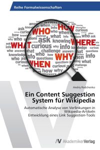 Ein Content Suggestion System für Wikipedia  - Automatische Analyse von Verlinkungen in Wikipedia-Artikeln Entwicklung eines Link Suggestion-Tools