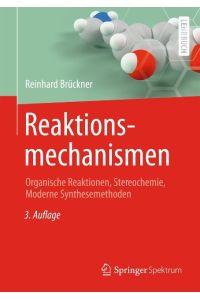Reaktionsmechanismen  - Organische Reaktionen, Stereochemie, Moderne Synthesemethoden