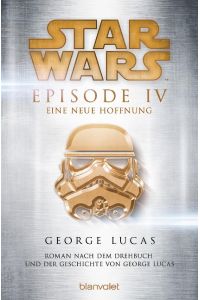 Star Wars(TM) - Episode IV - Eine neue Hoffnung  - Roman nach dem Drehbuch und der Geschichte von George Lucas